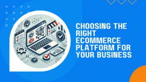 Article thumbnail including the article title of 'Choosing the Right Ecommerce Platform for Your Business'.